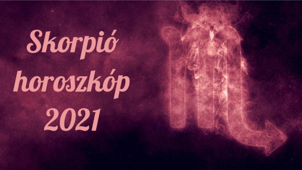 Skorpi&oacute; horoszk&oacute;p 2021. Izgalmas &eacute;vre sz&aacute;m&iacute;thatsz.